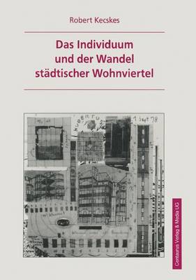 Das Individuum Und Der Wandel Stadtischer Wohnviertel - Kecskes, Robert