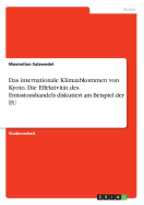 Das internationale Klimaabkommen von Kyoto. Die Effektivit?t des Emissionshandels diskutiert am Beispiel der EU