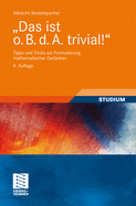 "Das Ist O. B. D. A. Trivial!": Tipps Und Tricks Zur Formulierung Mathematischer Gedanken