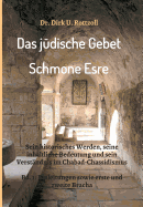 Das jdische Gebet (Schmone Esre): Sein historisches Werden, seine inhaltliche Bedeutung und sein Verstndnis im Chabad-Chassidismus. Bd. 1: Einleitungen sowie erste und zweite Bracha.