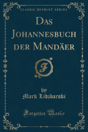 Das Johannesbuch Der Mander (Classic Reprint)