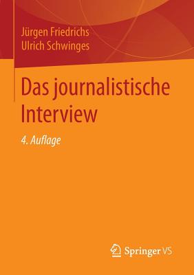 Das Journalistische Interview - Friedrichs, J?rgen, and Schwinges, Ulrich