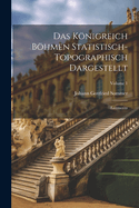 Das Knigreich Bhmen Statistisch-Topographisch Dargestellt: Leitmeritz; Volume 1