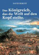 Das Knigreich, das die Welt auf den Kopf stellte.