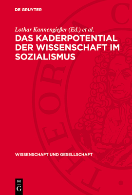 Das Kaderpotential Der Wissenschaft Im Sozialismus: Prozesse Und Probleme Der Entwicklung Des Wissenschaftlichen Kaderpotentials in Der Ddr, Der Udssr Und Der  ssr - Kannengie?er, Lothar (Editor), and Meske, Werner (Editor)