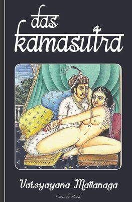 Das Kamasutra: (Das Original, illustriert mit 25 Bildtafeln) - Mallanaga, Vtsyyana, and Schmidt, Richard (Translated by)