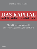 Das Kapital und die Weltwirtschaftskrisen: Mit billigem Notenbankgeld und W?hrungsdumping aus der Krise?