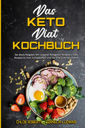 Das Keto-Di?t-Kochbuch: Der Beste Ratgeber Mit Leckeren Ketogenen Rezepten; Viele Rezepte Zu Ihrer Zufriedenheit Und F?r Eine Gute Gesundheit (The Keto Diet Cookbook) (German Version)