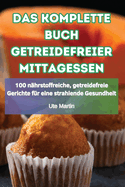 Das Komplette Buch Getreidefreier Mittagessen