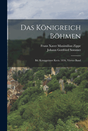 Das Konigreich Bohmen: Bd. Koniggratzer Kreis. 1836, Vierter Band