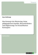 Das Konzept des Mentoring. Seine p?dagogischen Aspekte, Besonderheiten und Abgrenzung von benachbarten Konzepten