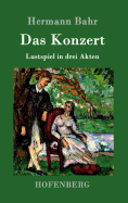 Das Konzert: Lustspiel in Drei Akten