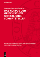 Das Korpus Der Griechischen Christlichen Schriftsteller: Historie, Gegenwart, Zukunft