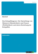 Das Kriegsfilmgenre. Die Darstellung von M?nnern (M?nnlichkeit) und Frauen (Weiblichkeit) und deren Beziehung im Kriegsfilm