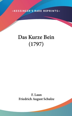 Das Kurze Bein (1797) - Laun, F, and Schulze, Friedrich August