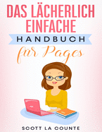 Das Lcherlich Einfache Handbuch fr Pages