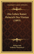 Das Leben Kaiser Heinrich Des Vierten (1893)