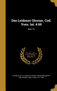 Das Leidener Glossar, Cod. Voss. Lat. 4 69; Band 3a