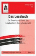 Das Lesebuch. : Zur Theorie Und Praxis Des Lesebuchs Im Deutschunterricht