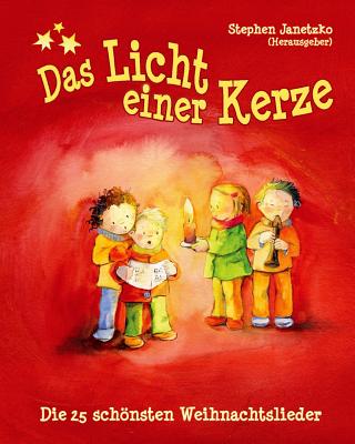 Das Licht Einer Kerze - Die 25 Schonsten Weihnachtslieder: Das Liederbuch Mit Allen Texten, Noten Und Gitarrengriffen Zum Mitsingen Und Mitspielen - Janetzko, Stephen