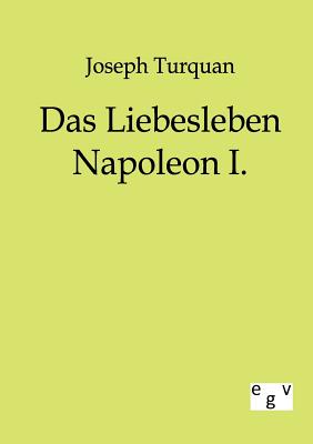 Das Liebesleben Napoleon I. - Turquan, Joseph