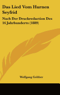 Das Lied Vom Hurnen Seyfrid: Nach Der Druckredaction Des 16 Jahrhunderts (1889)