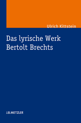 Das Lyrische Werk Bertolt Brechts - Kittstein, Ulrich