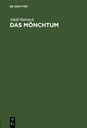 Das Mnchtum: Seine Ideale Und Seine Geschichte