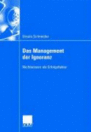 Das Management Der Ignoranz: Nichtwissen ALS Erfolgsfaktor