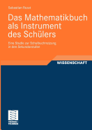 Das Mathematikbuch ALS Instrument Des Schulers: Eine Studie Zur Schulbuchnutzung in Den Sekundarstufen