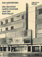 Das Meisterwerk: Der Architekt Martin Punitzer und der Roxy-Palast