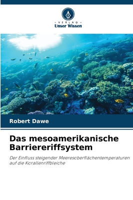 Das mesoamerikanische Barriereriffsystem - Dawe, Robert