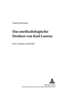 Das Methodologische Denken Bei Karl Larenz: Eine Analyse Und Kritik