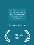 Das Mikroskopische Gef?ge Der Metalle Und Legierungen: Vergleichende Studien