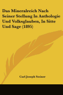 Das Mineralreich Nach Seiner Stellung In Anthologie Und Volksglauben, In Sitte Und Sage (1895)