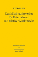 Das Missbrauchsverbot f?r Unternehmen mit relativer Marktmacht: Eine Untersuchung zu den Schutzzwecken und der Reichweite des Missbrauchsverbots bei relativer Marktmacht