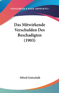 Das Mitwirkende Verschulden Des Beschadigten (1903)