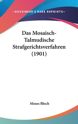 Das Mosaisch-Talmudische Strafgerichtsverfahren (1901) - Bloch, Moses