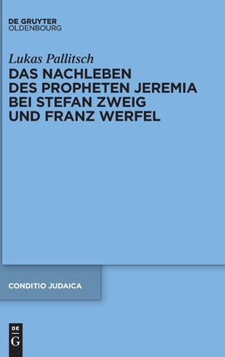 Das Nachleben Des Propheten Jeremia Bei Stefan Zweig Und Franz Werfel - Pallitsch, Lukas