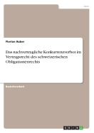 Das Nachvertragliche Konkurrenzverbot Im Vertragsrecht Des Schweizerischen Obligationenrechts