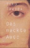 Das nackte Auge - Tawada, Yoko, 1960-