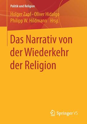 Das Narrativ Von Der Wiederkehr Der Religion - Zapf, Holger (Editor), and Hidalgo, Oliver (Editor), and Hildmann, Philipp W (Editor)