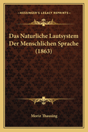 Das Naturliche Lautsystem Der Menschlichen Sprache (1863)