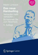 Das Neue Hardselling: Verkaufen Heisst Verkaufen - So Kommen Sie Zum Abschluss