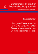 Das Neue Planungsrecht Der Uebertragungsnetze: Vorgaben Des Deutschen Und Europaeischen Rechts