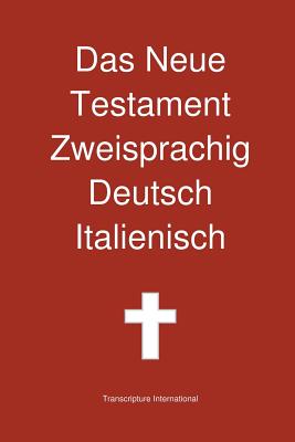 Das Neue Testament Zweisprachig, Deutsch - Italienisch - Transcripture International (Editor)