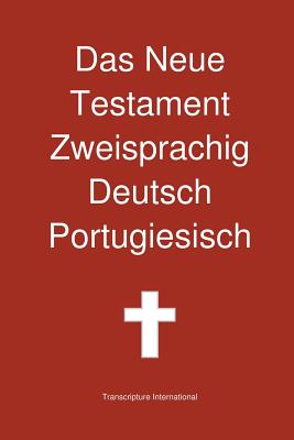 Das Neue Testament Zweisprachig, Deutsch - Portugiesisch - Transcripture International (Editor)