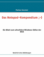 Das Notepad-Kompendium;-): Die Bibel zum schnellsten Windows-Editor der Welt