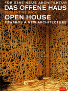 Das offene Haus - Open House: Fur eine neue Architektur - Towards a New Architecture