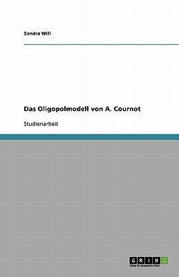 Das Oligopolmodell Von A. Cournot - Will, Sandra